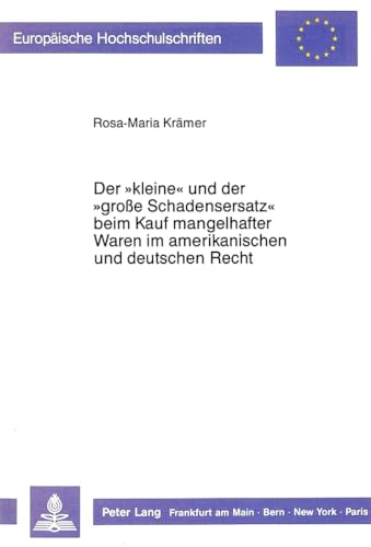 9783631408667: Der -Kleine- Und Der -Grosse Schadensersatz- Beim Kauf Mangelhafter Waren Im Amerikanischen Und Deutschen Recht.: 800 (Europaeische Hochschulschriften / European University Studie)