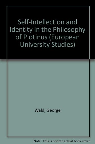 Self-Intellection and Identity in the Philosophy of Plotinus (European University Studies Series ...