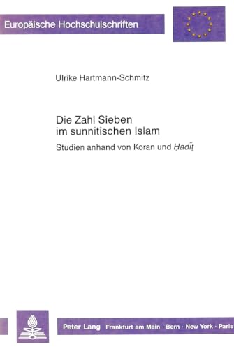 9783631416334: Die Zahl Sieben Im Sunnitischen Islam: Studien Anhand Von Koran Und Hadit: 22 (Europaeische Hochschulschriften / European University Studie)