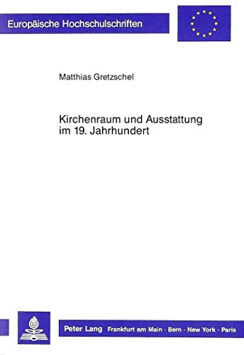 9783631417294: Kirchenraum Und Ausstattung Im 19. Jahrhundert: Untersuchungen Zur Bildkuenstlerischen Ausstattung Evangelisch- Lutherischer Kirchenbauten Des 19. Und Fruehen 20. Jahrhunderts in Sachsen