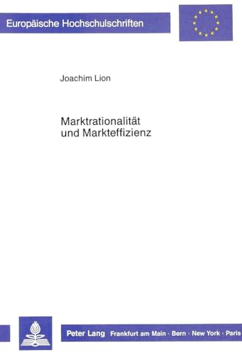 9783631417317: Marktrationalitaet Und Markteffizienz: Untersuchungen Zum Deutschen Aktienoptionsmarkt Unter Beruecksichtigung Der Standardisierung Vom 1.4.1983: 977 ... / European University Studie)