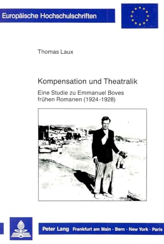 Stock image for Kompensation und Theatralik. Eine Studie zu Emmanuel Boves frhen Romanen (1924 - 1928), for sale by modernes antiquariat f. wiss. literatur