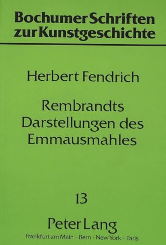 Beispielbild fr Rembrandts Darstellungen des Emmausmahles ("Bochumer Schriften zur Kunstgeschichte", Band 13). zum Verkauf von Buchhandlung Gerhard Hcher