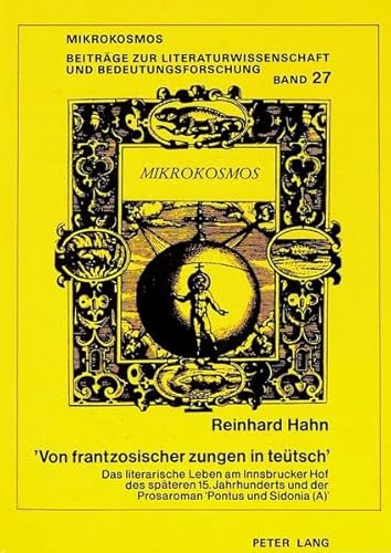 "Von frantzosischer zungen in teütsch". Das literarische Leben am Innsbrucker Hof des späteren 15...