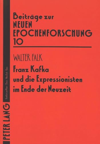 Beispielbild fr Franz Kafka und die Expressionisten im Ende der Neuzeit. zum Verkauf von Mller & Grff e.K.