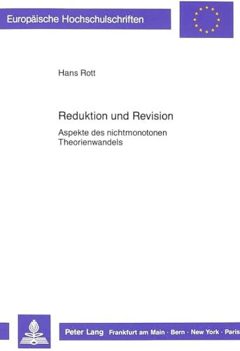 9783631420805: Reduktion Und Revision: Aspekte Des Nichtmonotonen Theorienwandels: 290 (Europaeische Hochschulschriften / European University Studie)