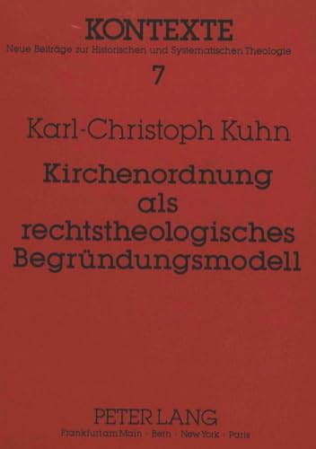 Imagen de archivo de Kirchenordnung als rechtstheologisches Begrndungsmodell: Konturen eines neuen Begriffs und Modells katholischer Rechtstheologie unter besonderer Bercksichtigung von Peter J.M.J. Huizing (Kontexte) a la venta por medimops