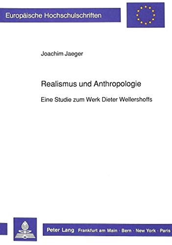 9783631421031: Realismus Und Anthropologie: Eine Studie Zum Werk Dieter Wellershoffs: 1180 (Europaeische Hochschulschriften / European University Studie)