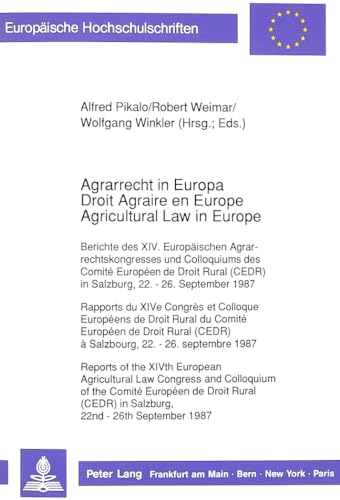 Agrarrecht in Europa / Droit Agraire en Europe / Agricultural Law in Europe: Berichte des XIV. EuropÃ¤ischen Agrarrechtskongresses und Colloquiums des ... Hochschulschriften Recht) (German Edition) (9783631421475) by Pikalo, Alfred; Weimar, Robert; Winkler, Wolfgang