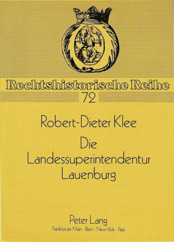 9783631421901: Die Landessuperintendentur Lauenburg: Ursprung Und Entwicklung Sowie Ende Der Sonderstellung Des Kirchenkreises Herzogtum Lauenburg Durch Die Nordelbische Kirchenvereinigung