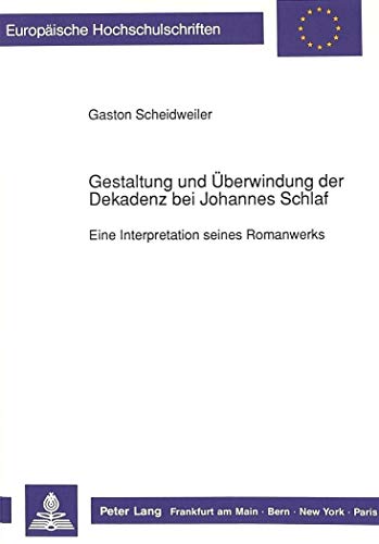 Beispielbild fr Gestaltung und berwindung der Dekadenz bei Johannes Schlaf. zum Verkauf von SKULIMA Wiss. Versandbuchhandlung