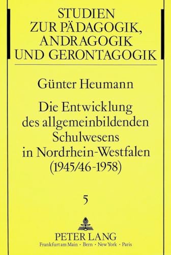 Die Entwicklung des allgemeinbildenden Schulwesens in Nordrhein-Westfalen (1945/46 - 1958). Ein e...