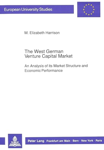 9783631423318: The West German Venture Capital Market: An Analysis of its Market Structure and Economic Performance: v. 946 (European University Studies)