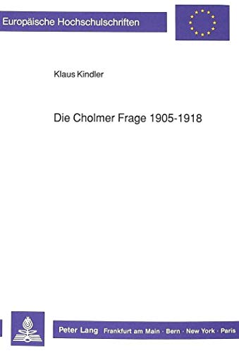 9783631423479: Die Cholmer Frage 1905-1918: 424 (Europaeische Hochschulschriften / European University Studie)