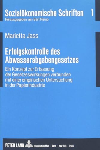 9783631425619: Erfolgskontrolle des Abwasserabgabengesetzes: Ein Konzept zur Erfassung der Gesetzeswirkungen verbunden mit einer empirischen Untersuchung in der ... Schriften) (German Edition)