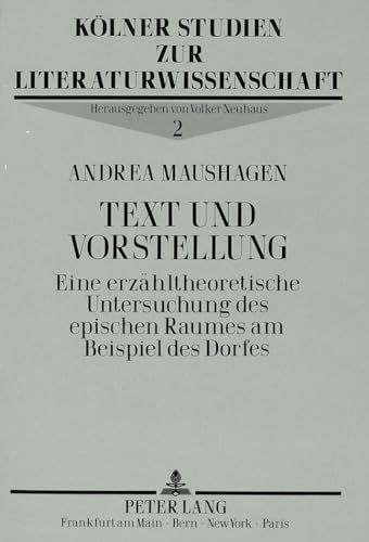 9783631425664: Text Und Vorstellung: Eine Erzaehltheoretische Untersuchung Des Epischen Raumes Am Beispiel Des Dorfes: 2 (Koelner Studien Zur Literaturwissenschaft)