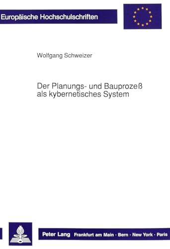 Imagen de archivo de Der Planungs- Und Bauprozess ALS Kybernetisches System: Strukturen Der Bauwirtschaft - Gemessen Am Lebensfaehigen System (Europaeische Hochschulschriften / European University Studie) a la venta por Revaluation Books