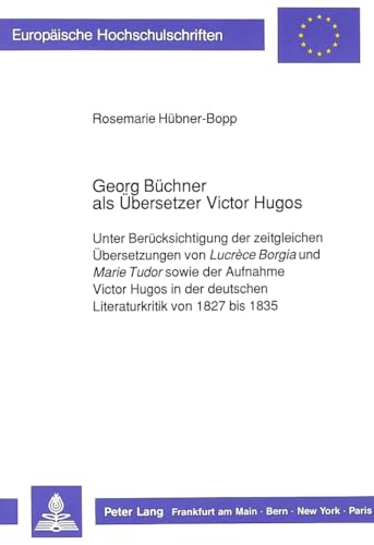 Georg Büchner als Übersetzer Victor Hugos. - Hübner-Bopp, Rosemarie