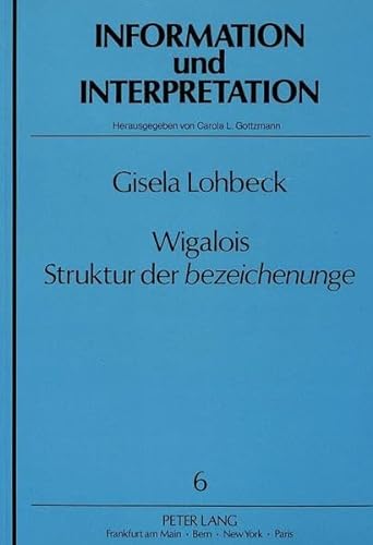 9783631426562: Wigalois: Struktur der "bezeichenunge": 6 (Information und Interpretation)