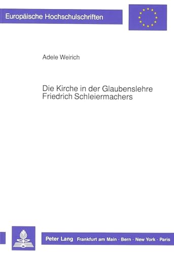 9783631426678: Die Kirche in Der Glaubenslehre Friedrich Schleiermachers: 398 (Europaeische Hochschulschriften / European University Studie)