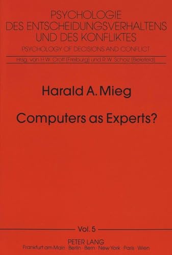 Stock image for Computers as Experts?: On the nonexistence of expert systems (Psychologie des Entscheidungsverhaltens und des Konfliktes) for sale by 3rd St. Books