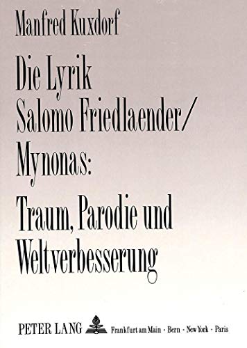 Stock image for Die Lyrik Salomo Friedlaender/Mynonas: Traum, Parodie Und Weltverbesserung for sale by Ammareal