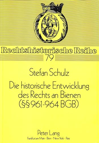 9783631427767: Die historische Entwicklung des Rechts an Bienen ( 961-964 BGB) (Rechtshistorische Reihe) (German Edition)