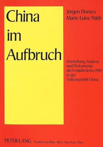 Beispielbild fr China im Aufbruch. Darstellung, Analyse und Dokumente der Frhjahrskrise 1989 in der Volksrepublik China. zum Verkauf von Antiquariat + Verlag Klaus Breinlich