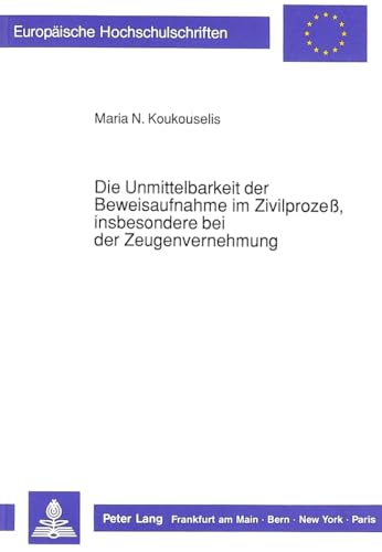 Stock image for Die Unmittelbarkeit der Beweisaufnahme im Zivilprozess, insbesondere bei der Zeugenvernehmung. Dissertation. Europische Hochschulschriften : Reihe 2, Rechtswissenschaft ; Bd. 967. for sale by Wissenschaftliches Antiquariat Kln Dr. Sebastian Peters UG