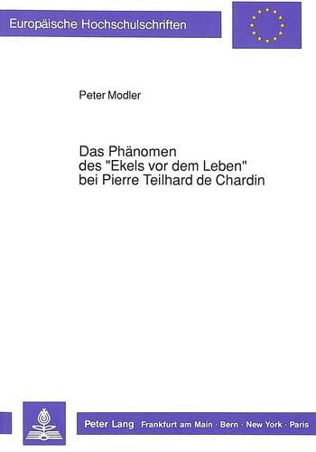 Beispielbild fr Das Phnomen des "Ekels vor dem Leben" bei Pierre Teilhard de Chardin. zum Verkauf von SKULIMA Wiss. Versandbuchhandlung