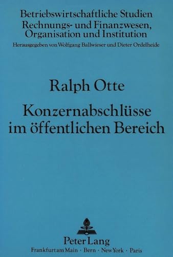 Stock image for Konzernabschlsse im ffentlichen Bereich Notwendigkeit und Zwecke konsolidierter Jahresabschlsse von Gebietskrperschaften dargestellt am Beispiel der Bundesverwaltung der Bundesrepublik Deutschland for sale by Buchpark