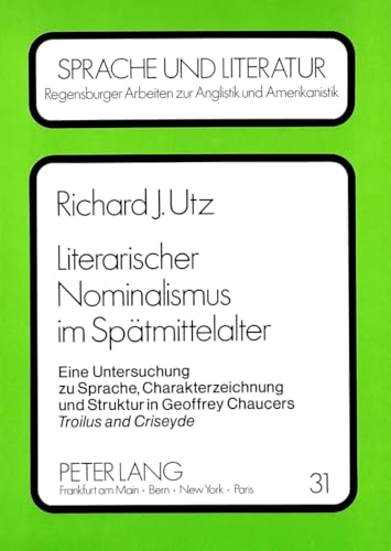 9783631430033: Literarischer Nominalismus Im Spaetmittelalter: Eine Untersuchung Zu Sprache, Charakterzeichnung Und Struktur in Geoffrey Chaucers Troilus and Criseyde