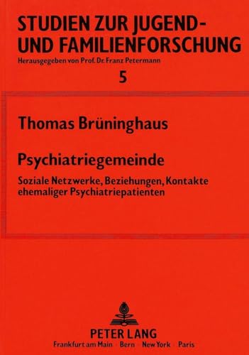 9783631430194: Psychiatriegemeinde: Soziale Netzwerke, Beziehungen, Kontakte Ehemaliger Psychiatriepatienten: 5 (Studien Zur Jugend- Und Familienforschung)