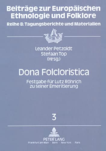 Dona Folcloristica: Festgabe fÃ¼r Lutz RÃ¶hrich zu seiner Emeritierung (BeitrÃ¤ge zur europÃ¤ischen Ethnologie und Folklore) (German Edition) (9783631430354) by Petzoldt, Leander; Top, Stefaan