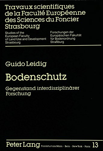 Bodenschutz: Gegenstand interdisziplinÃ¤rer Forschung (Forschungen der EuropÃ¤ischen FakultÃ¤t fÃ¼r Bodenordnung, StraÃŸburg) (German Edition) (9783631430569) by Leidig, Guido