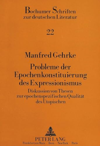 PROBLEME DER EPOCHENKONSTITUIERUNG DES EXPRESSIONISMUS - Diskussion von Thesen zur epochenspezifi...