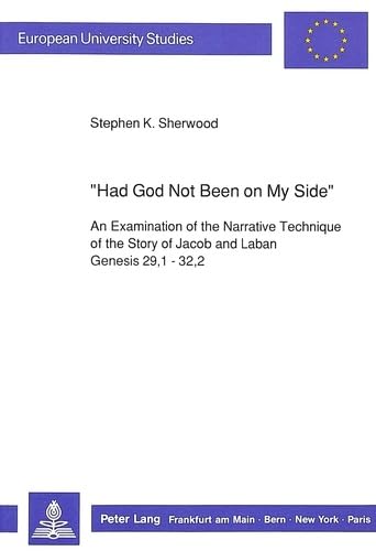 Had God Not Been on My Side: An Examination for the Narrative Technique on the Story of Jacob and...