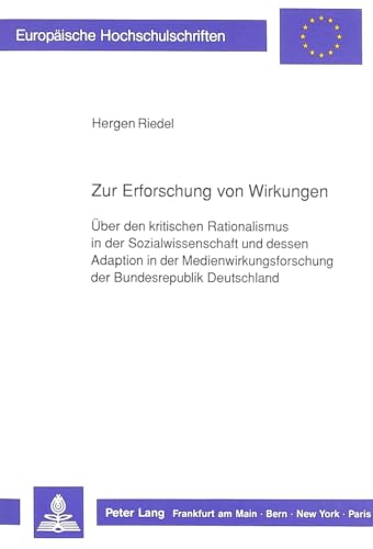 Imagen de archivo de Zur Erforschung von Wirkungen ber den kritischen Rationalismus in der Sozialwissenschaft und dessen Adaption in der Medienwirkungsforschung der Bundesrepublik Deutschland a la venta por Buchpark