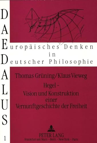 Beispielbild fr Hegel - Vision und Konstruktion einer Vernunftgeschichte der Freiheit. zum Verkauf von SKULIMA Wiss. Versandbuchhandlung