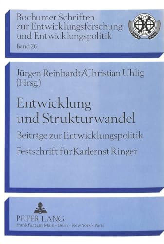 Entwicklung und Strukturwandel: BeitrÃ¤ge zur Entwicklungspolitik-Festschrift fÃ¼r Karlernst Ringer (Bochumer Schriften zur Entwicklungsforschung und Entwicklungspolitik) (German Edition) (9783631431139) by Reinhardt, JÃ¼rgen; Uhlig, Christian