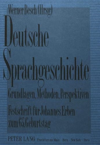 Stock image for Deutsche Sprachgeschichte; Grundlagen, Methoden, Perspektiven. Festschrift Fr Johannes Erben Zum 65. Geburtstag for sale by Hackenberg Booksellers ABAA