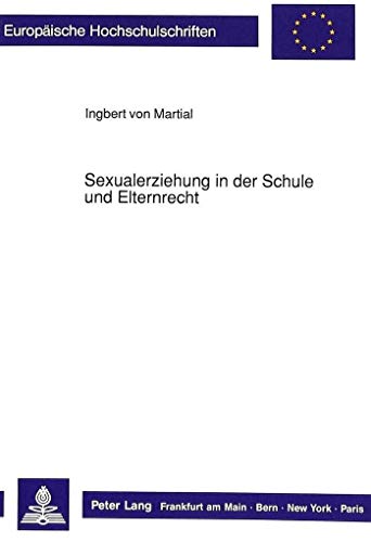 9783631431962: Sexualerziehung in Der Schule Und Elternrecht: 455 (Europaeische Hochschulschriften / European University Studie)