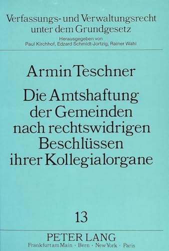 Beispielbild fr Die Amtshaftung der Gemeinden nach rechtswidrigen Beschlssen ihrer Kollegialorgane. zum Verkauf von Antiquariat  Werner Haschtmann