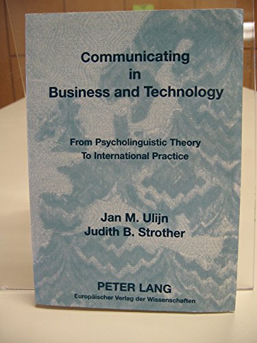 Communicating in Business and Technology: From Psycholinguistic Theory to International Practice (9783631432891) by Ulijn, Jan M.; Strother, Judith B.