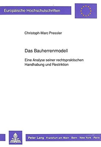 9783631433317: Das Bauherrenmodell: Eine Analyse Seiner Rechtspraktischen Handhabung Und Restriktion: 1065 (Europaeische Hochschulschriften Recht)
