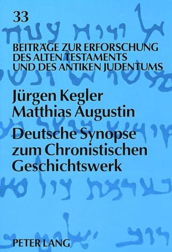 Deutsche Synopse zum Chronistischen Geschichtswerk (BeitrÃ¤ge zur Erforschung des Alten Testaments und des Antiken Judentums) (German Edition) (9783631433638) by Kegler, JÃ¼rgen; Augustin, Matthias