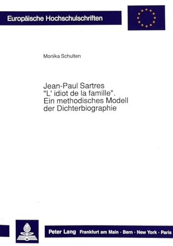 Beispielbild fr Jean-Paul Sartres "L'idiot de la famille". Ein methodisches Modell der Dichterbiographie. Europische Hochschulschriften. Reihe XX: Philosophie Band 334 zum Verkauf von Hylaila - Online-Antiquariat