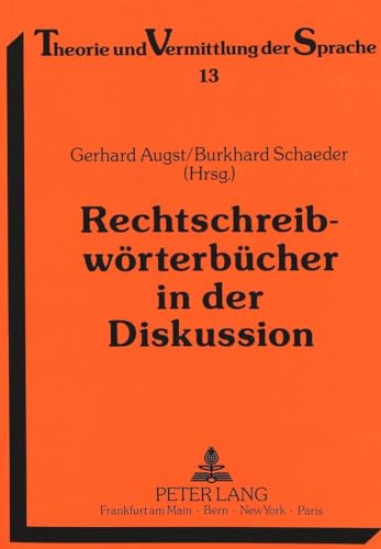 RechtschreibwÃ¶rterbÃ¼cher in der Diskussion: Geschichte â€“ Analyse â€“ Perspektiven (Theorie und Vermittlung der Sprache) (German Edition) (9783631435168) by Augst, Gerhard; Schaeder, Burkhard