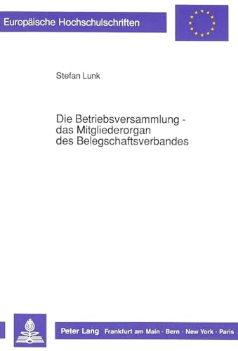 Die Betriebsversammlung - das Mitgliederorgan des Belegschaftsverbandes.