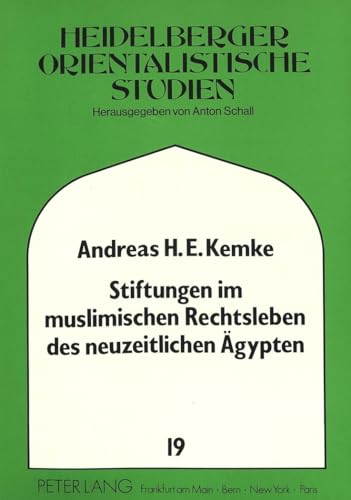 9783631435632: Stiftungen Im Muslimischen Rechtsleben Des Neuzeitlichen Aegypten: Die Schariatrechtlichen Gutachten (Fatwas) Von Muhammad 'Abduh (St. 1905) Zum Wakf ... Zur Geschichte Und Kultur Des Modernen)